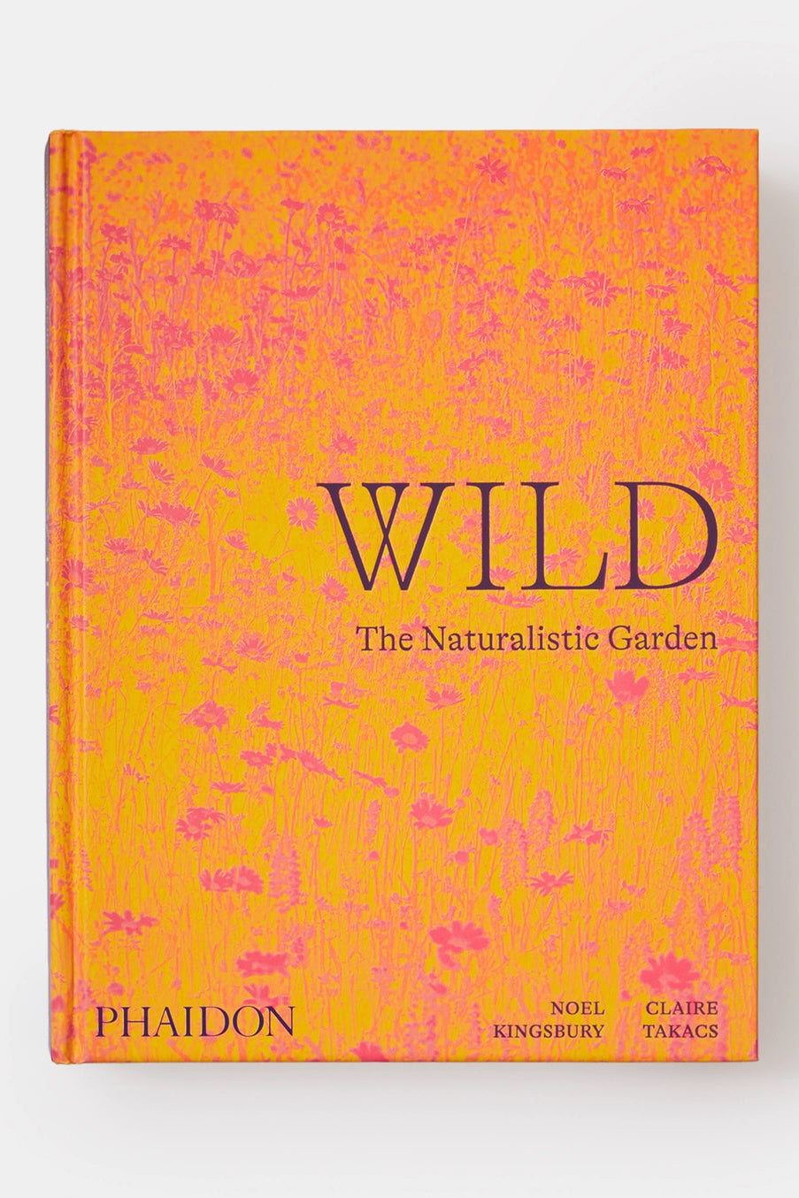 Book titled 'Wild: The Naturalistic Garden' by Phaidon on a white background ©Phaidon