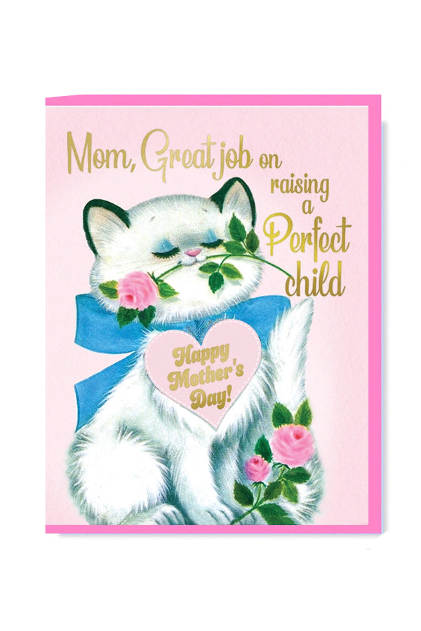 Greeting card with a cat holding flowers and a heart, text 'Mom, Great job on raising a perfect child. Happy Mother's Day!' on a pink background. ©Smitten Kitten